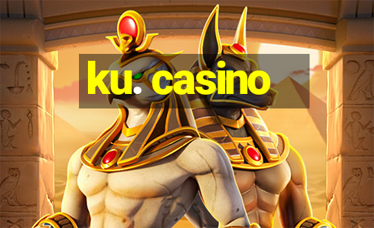 ku. casino