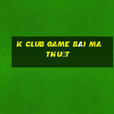 K Club Game Bài Ma Thuật