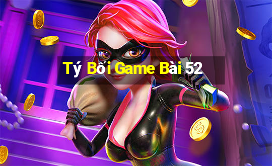 Tý Bối Game Bài 52