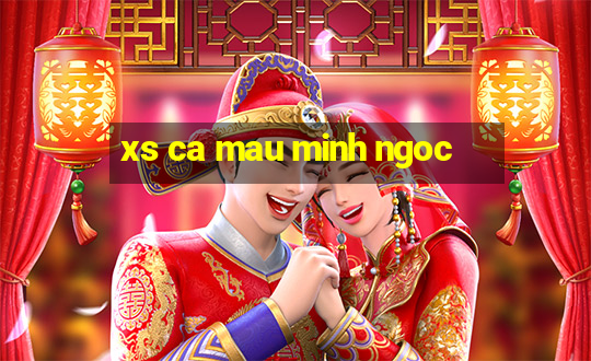 xs ca mau minh ngoc