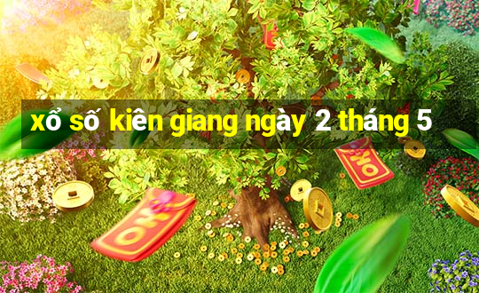 xổ số kiên giang ngày 2 tháng 5