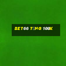 bet66 tặng 100k