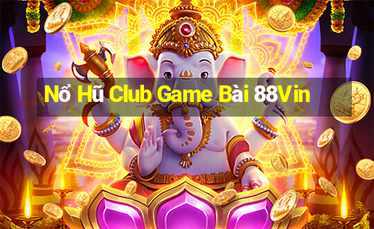 Nổ Hũ Club Game Bài 88Vin