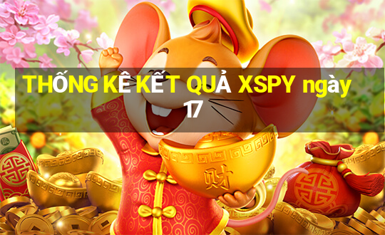 THỐNG KÊ KẾT QUẢ XSPY ngày 17