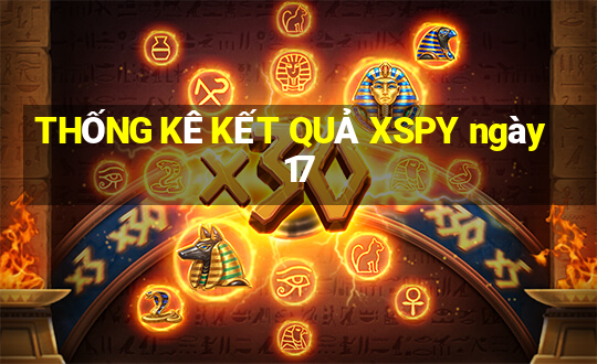 THỐNG KÊ KẾT QUẢ XSPY ngày 17