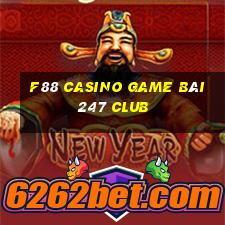 F88 Casino Game Bài 247 Club