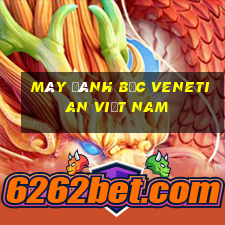 Máy đánh bạc Venetian Việt nam