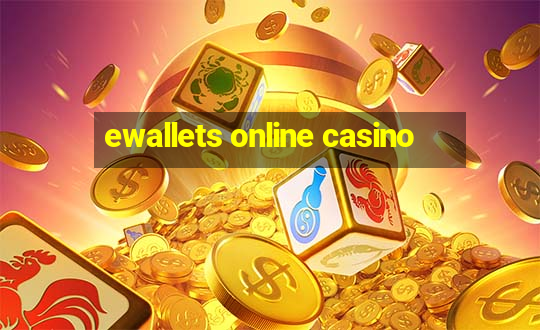 ewallets online casino