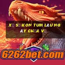 xổ số kon tum lâu ngày chưa về