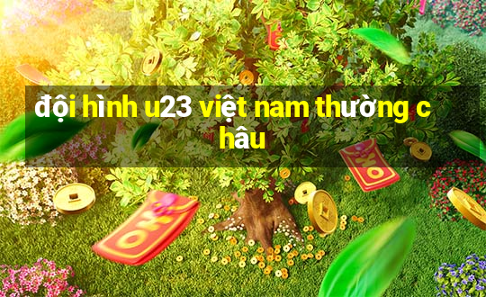 đội hình u23 việt nam thường châu