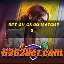 bet on cs go matches