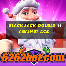 blackjack double 11 against ace