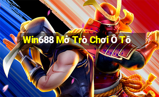 Win688 Mở Trò Chơi Ô Tô