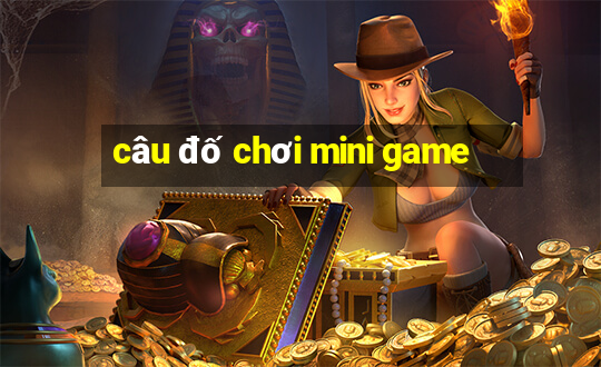 câu đố chơi mini game