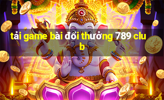 tải game bài đổi thưởng 789 club