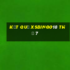 Kết quả XSBINGO18 Thứ 7