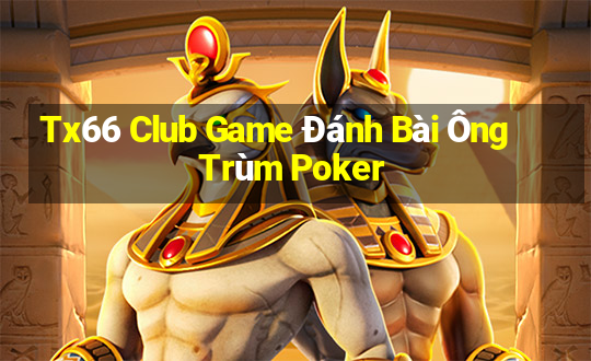 Tx66 Club Game Đánh Bài Ông Trùm Poker