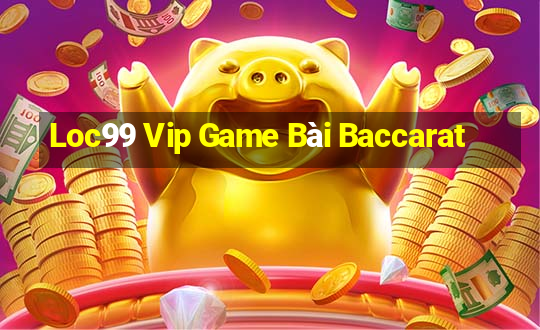 Loc99 Vip Game Bài Baccarat