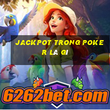 jackpot trong poker là gì