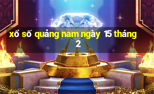 xổ số quảng nam ngày 15 tháng 2