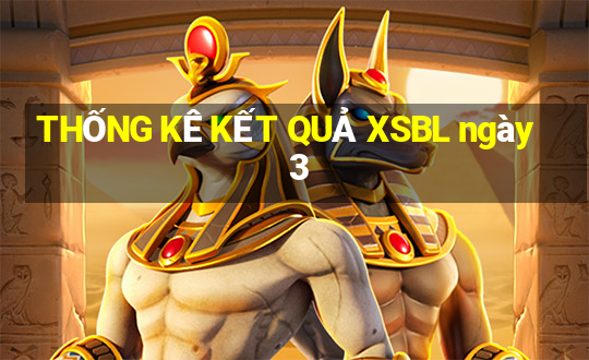 THỐNG KÊ KẾT QUẢ XSBL ngày 3