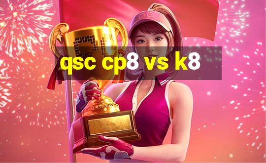 qsc cp8 vs k8