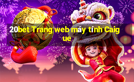 20bet Trang web máy tính Caigue