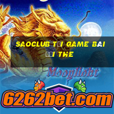 Saoclub Tại Game Bài Đổi The