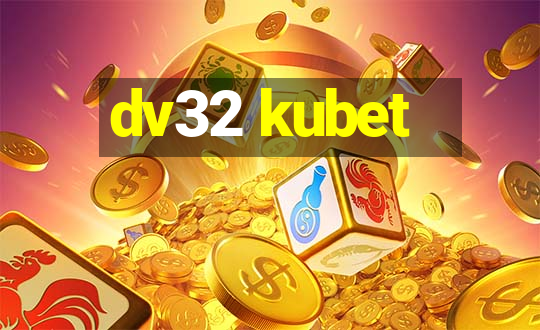 dv32 kubet