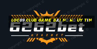 Loc89.Club Game Bài Nổ Hũ Uy Tín