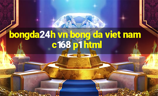 bongda24h vn bong da viet nam c168 p1 html