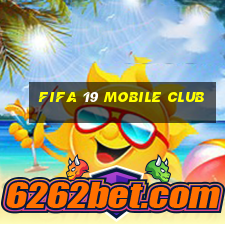 fifa 19 mobile club