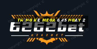 Thống kê MEGA 6 45 ngày 2