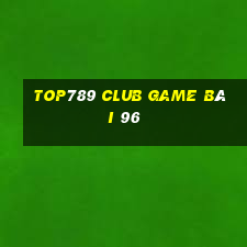 Top789 Club Game Bài 96