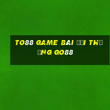 To88 Game Bài Đổi Thưởng Go88