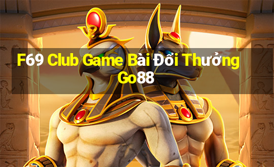 F69 Club Game Bài Đổi Thưởng Go88