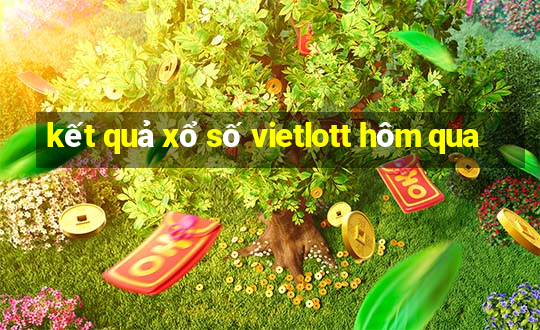 kết quả xổ số vietlott hôm qua