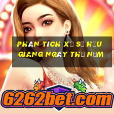 Phân tích xổ số hậu giang ngày thứ năm