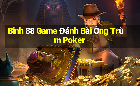 Binh 88 Game Đánh Bài Ông Trùm Poker