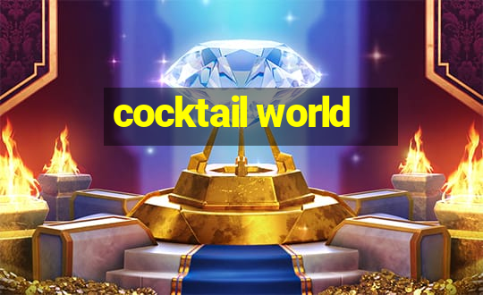 cocktail world