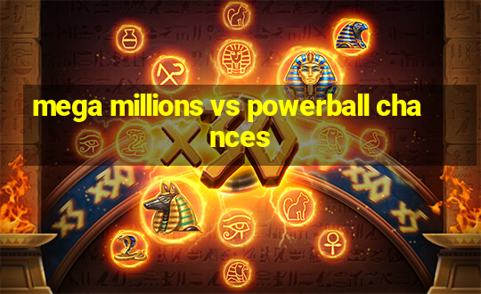 mega millions vs powerball chances