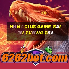 Nổ Hũ Club Game Bài Đổi Thưởng B52