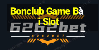 Bonclub Game Bài Slot