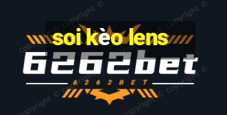 soi kèo lens