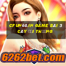 Cfun68.In Game Bài 3 Cây Đổi Thưởng