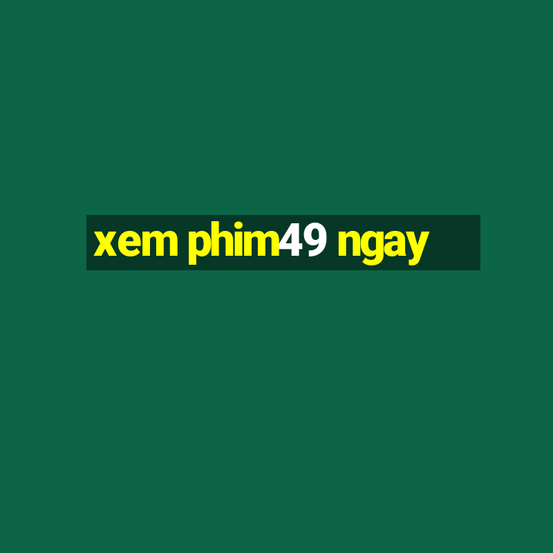 xem phim49 ngay