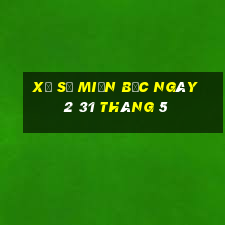 xổ số miền bắc ngày 2 31 tháng 5