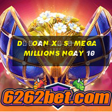 Dự Đoán Xổ Số mega millions ngày 10