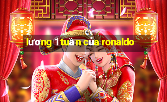 lương 1 tuần của ronaldo