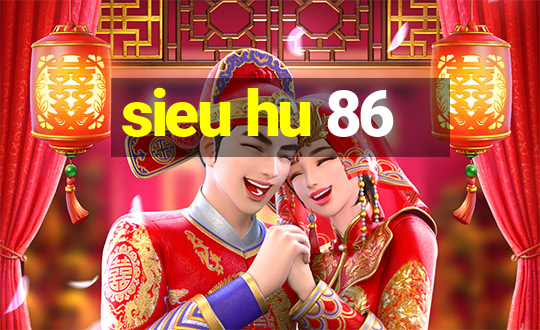 sieu hu 86